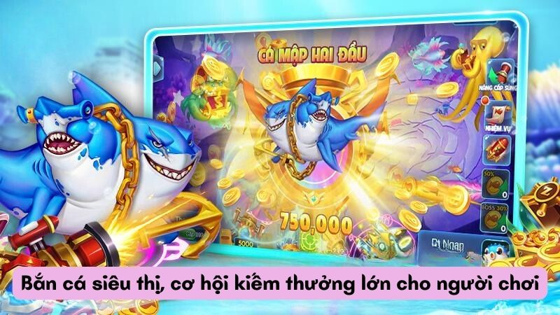 ban ca sieu thi 3 Bắn cá siêu thị, cơ hội kiếm thưởng lớn cho người chơi