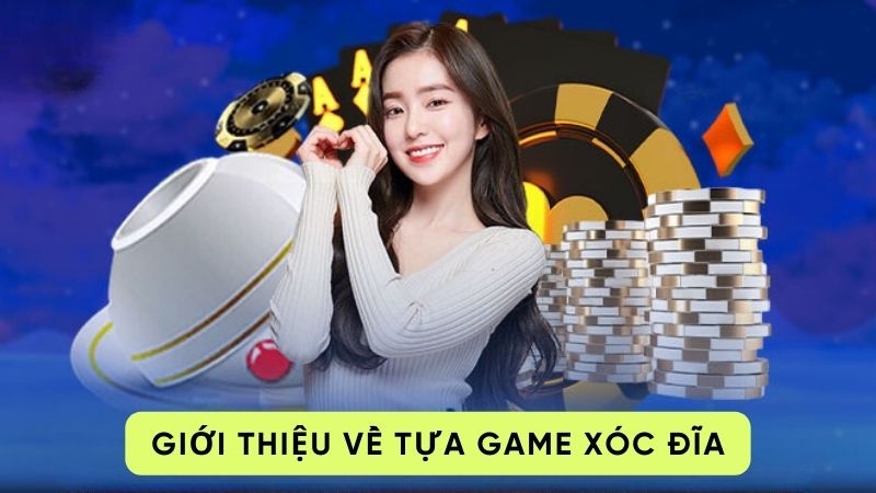 xoc dia 1 Giới thiệu về tựa game xóc đĩa